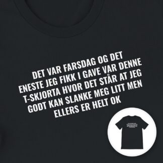 «Det var farsdag og det eneste jeg fikk i gave» – nærbilde av trykket på svart t-skjorte